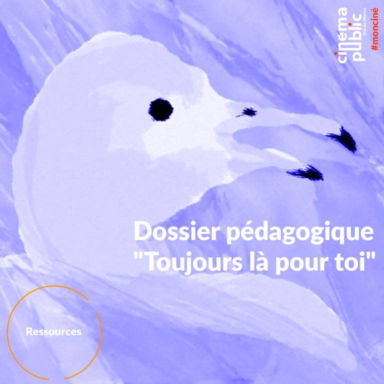 Dossier pédagogique "Toujours là pour toi"